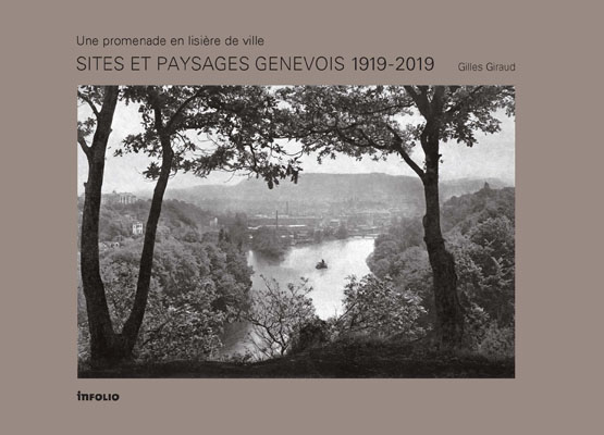 Sites et paysages genevois 1919 - 2019 - Une promenade aux lisières de la ville